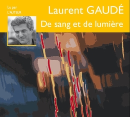 Image du média "DE SANG ET DE LUMIÈRE de Laurent GAUDÉ"