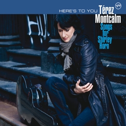 Image du média "HERE'S TO YOU : SONGS FOR SHIRLEY HORN de Térez MONTCALM"