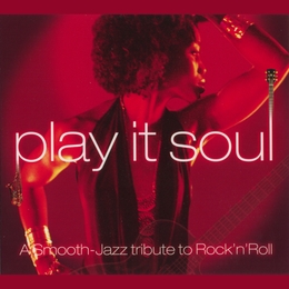 Image du média "PLAY IT SOUL: A SMOOTH JAZZ TRIBUTE TO ROCK'N'ROLL"