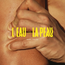 Image du média "L'EAU ET LA PEAU de Gael FAURE"