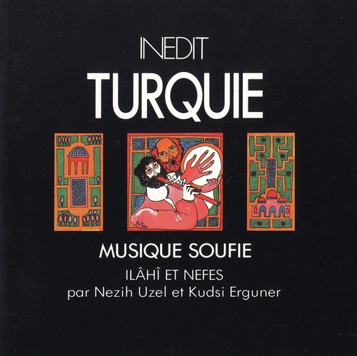 Couverture TURQUIE: MUSIQUE SOUFIE - ILÂHÎ ET NEFES