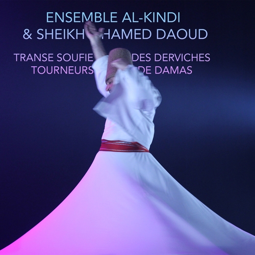 Couverture TRANSE SOUFIE DES DERVICHES TOUNEURS DE DAMAS de ENSEMBLE AL-KINDI & SHEIK HAMED DAOUD