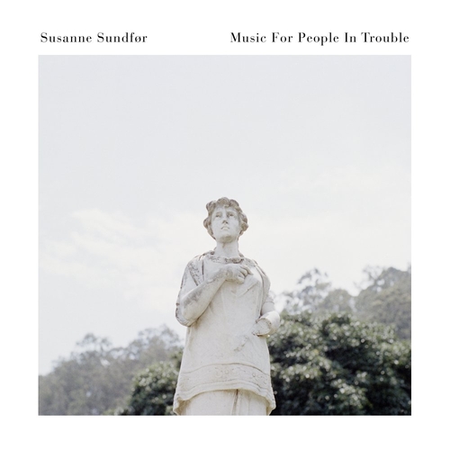 Couverture MUSIC FOR PEOPLE IN TROUBLE de Susanne SUNDFOR