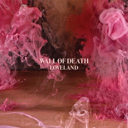 Image du média "LOVELAND de WALL OF DEATH"