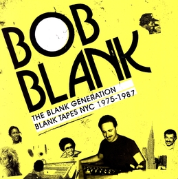 Image du média "THE BLANK GENERATION (BLANK TAPES NYC 1975-1987) de Bob BLANK"