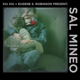 Image du média "XIU XIU + EUGENE S. ROBINSON PRESENT de SAL MINEO"