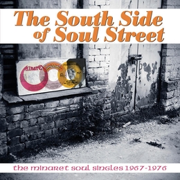 Image du média "SOUTH SIDE OF SOUL STREET (THE MINARET SOUL SINGLES 1967-76)"