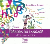 Image du média "TRÉSORS DU LANGAGE (DIRE, LIRE, ÉCRIRE) de Anne-Marie GROSSER"