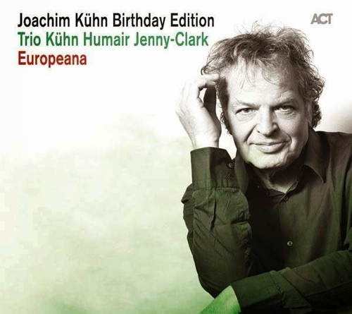 Couverture JOACHIM KÜHN BIRTHDAY EDITION de KÜHN HUMAIR JENNY-CLARK TRIO / EUROPEANA