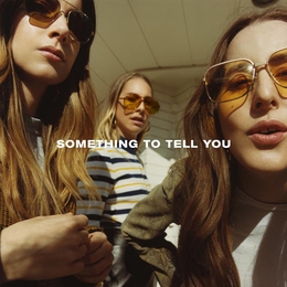 Image du média "SOMETHING TO TELL YOU de HAIM"