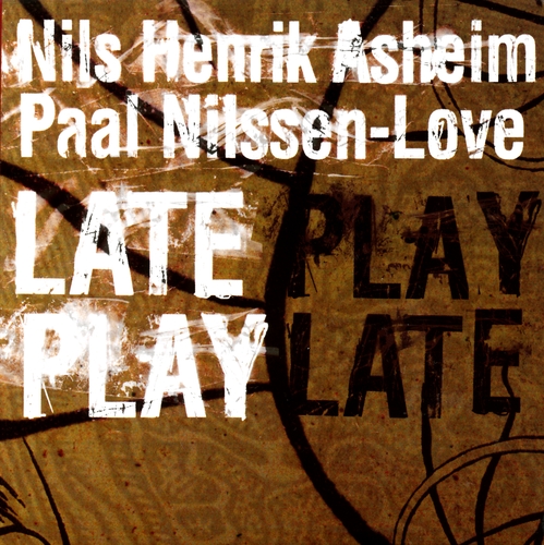 Couverture LATE PLAY de Nils Henrik ASHEIM & PAAL NILSSEN-LOVE