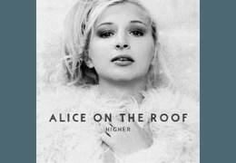 Image du média "HIGHER de ALICE ON THE ROOF"