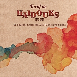 Image du média "OF LOVERS, GAMBLERS AND PARACHUTE SKIRTS de TARAF DE HAÏDOUKS"