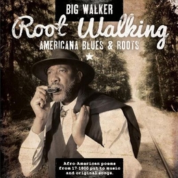 Image du média "ROOT WALKING: AMERICANA BLUES & ROOTS de BIG WALKER"