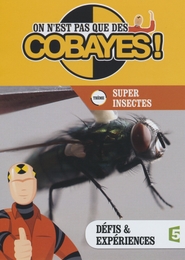 Image du média "ON N'EST PAS QUE DES COBAYES ! - SUPER INSECTES de Wilfrid BOF"