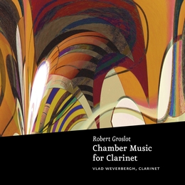 Image du média "CHAMBER MUSIC FOR CLARINET de Robert GROSLOT"