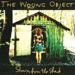 Image du média "STORIES FROM THE SHED de THE WRONG OBJECT"