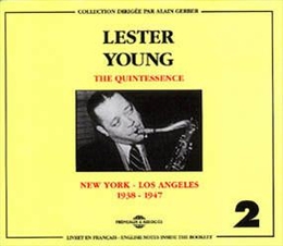 Image du média "THE QUINTESSENCE: NEW YORK-LOS ANGELES 1938-1947 de Lester YOUNG"