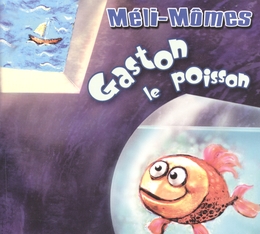 Image du média "GASTON LE POISSON de MÉLI MÔMES"