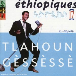 Image du média "ETHIOPIQUES 17: TLAHOUN GÈSSÈSSÈ de Tlahoun GESSESSE"