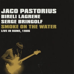 Image du média "SMOKE ON THE WATER (LIVE IN ROME, 1986) de Jaco PASTORIUS/LAGRENE/BRINGOLF"