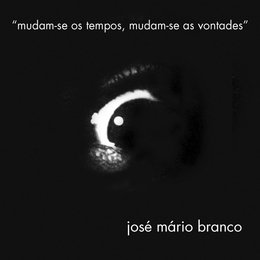 Image du média "MUDAM-SE OS TEMPOS, MUDAM-SE AS VONTADES - MARGEM DE CERTA.. de José Mário BRANCO"