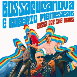 Image du média "BOSSA GOT THE BLUES de BOSSACUCANOVA E ROBERTO MENESCAL"