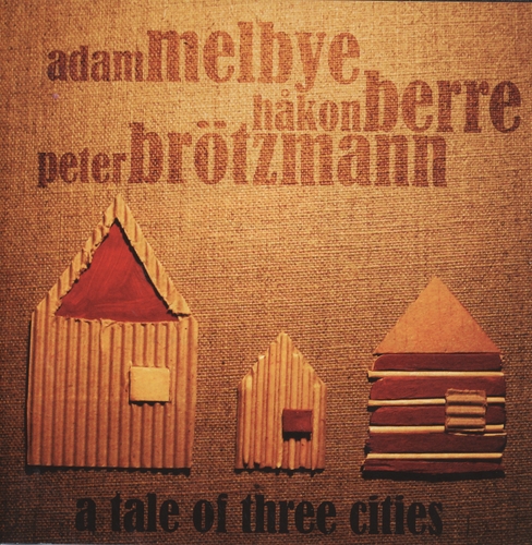 Couverture A TALE OF THREE CITIES de Peter BRÖTZMANN/BERRE/MELBYE