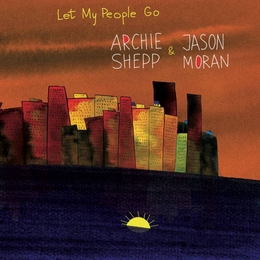 Image du média "LET MY PEOPLE GO de Archie SHEPP & JASON MORAN"