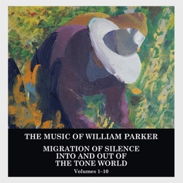 Image du média "MIGRATION OF SILENCE INTO OUT OUT OF THE TONE WORLD VOL.1-10 de William PARKER"