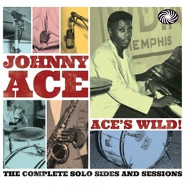 Image du média "ACE'S WILD (THE COMPLETE SOLO SIDES AND SESSIONS) de Johnny ACE"