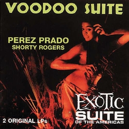 Image du média "VOODOO SUITE / EXOTIC SUITE OF THE AMERICAS de Perez PRADO"