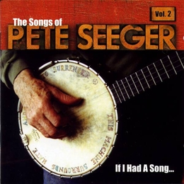 Image du média "THE SONGS OF PETE SEEGER VOL. 2: IF I HAD A SONG... de Pete SEEGER"