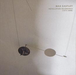 Image du média "INSTALLATION RECORDINGS (1973-2008) de Max EASTLEY"