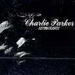 Image du média "CHARLIE PARKER ANTHOLOGY de Charlie PARKER"