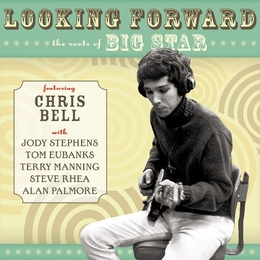 Image du média "LOOKING FORWARD : THE ROOTS OF BIG STAR de Chris BELL"