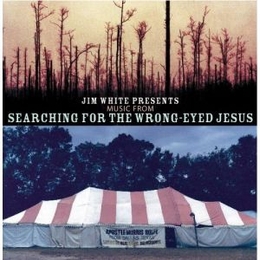 Image du média "SEARCHING FOR THE WRONG-EYED JESUS de Jim WHITE"