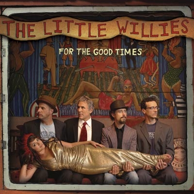 Couverture FOR THE GOOD TIMES de THE LITTLE WILLIES