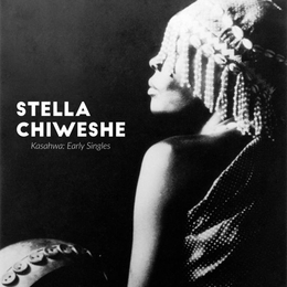 Image du média "KASAHWA: EARLY SINGLES de Stella CHIWESHE"