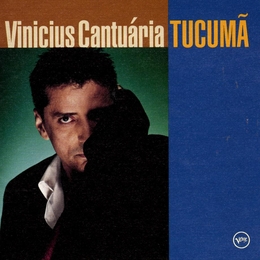 Image du média "TUCUMÃ de Vinicius CANTUÁRIA"