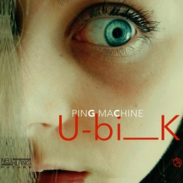 Image du média "UBIK de PING MACHINE"