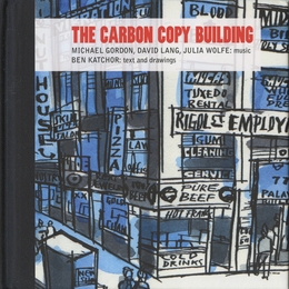 Image du média "THE CARBON COPY BUILDING de Michael GORDON, DAVID LANG, JULIA WOLFE"