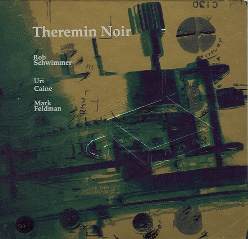 Couverture THEREMIN NOIR de Rob SCHWIMMER/URI CAINE/MARK FELDMAN