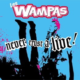 Image du média "NEVER TRUST A LIVE de LES WAMPAS"