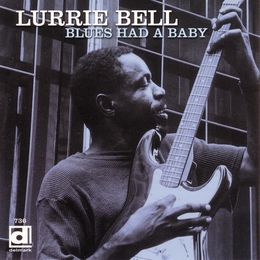 Image du média "BLUES HAD A BABY de Lurrie BELL"