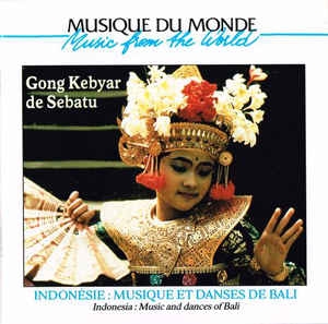 Couverture INDONÉSIE: MUSIQUE ET DANSES DE BALI de GONG KEBYAR DE SEBATU