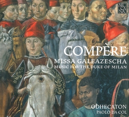 Image du média "MISSA GALEAZESCHA (+ WEERBECKE/ +AGRICOLA/ +LUBECK/ =MARTINI de Loyset COMPERE"