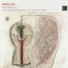 Image du média "PACHAKUTI: THE OVERTURNING OF SPACE-TIME de INKUYO"