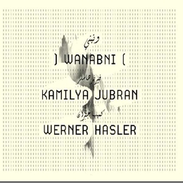 Image du média "WANABNI de Kamilya JUBRAN / WERNER HASLER"