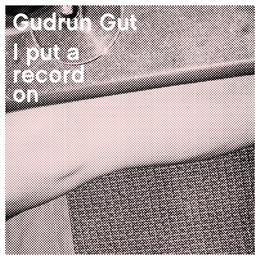 Image du média "I PUT A RECORD ON de Gudrun GUT"